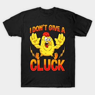 I Dont Give A Cluck Funny Fed Up Chicken T-Shirt